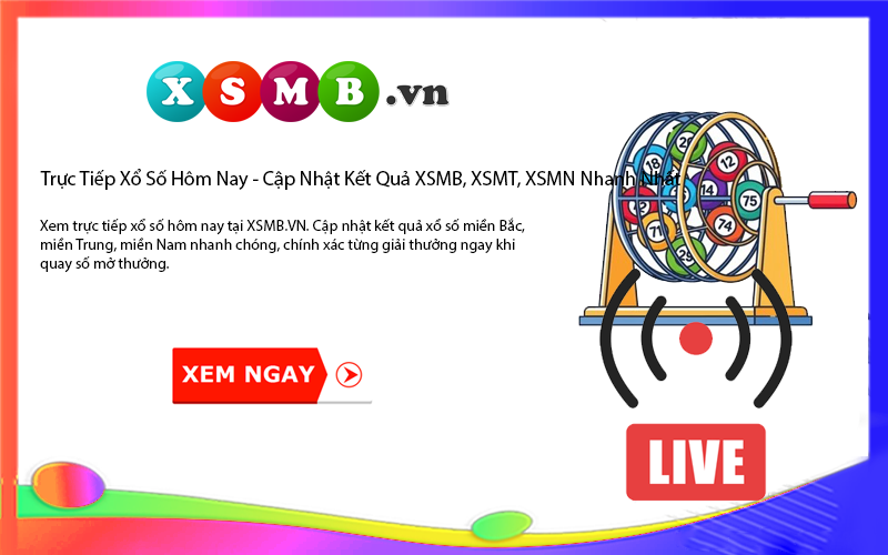 Trực Tiếp Xổ Số 3 Miền Hôm Nay Tại XSMB.VN